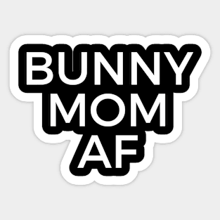 Bunny Mom AF Sticker